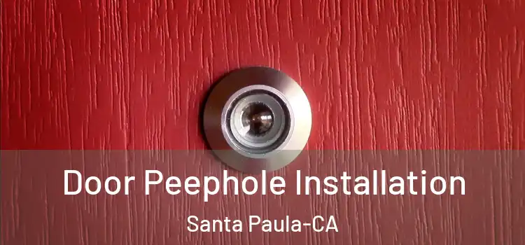 Door Peephole Installation Santa Paula-CA